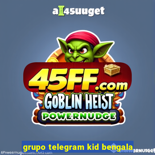 grupo telegram kid bengala